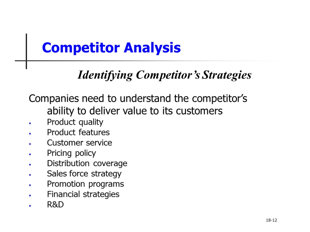 Competitor Analysis Identifying Competitor’s Strategies Companies need to understand the competitor’s ability to deliver